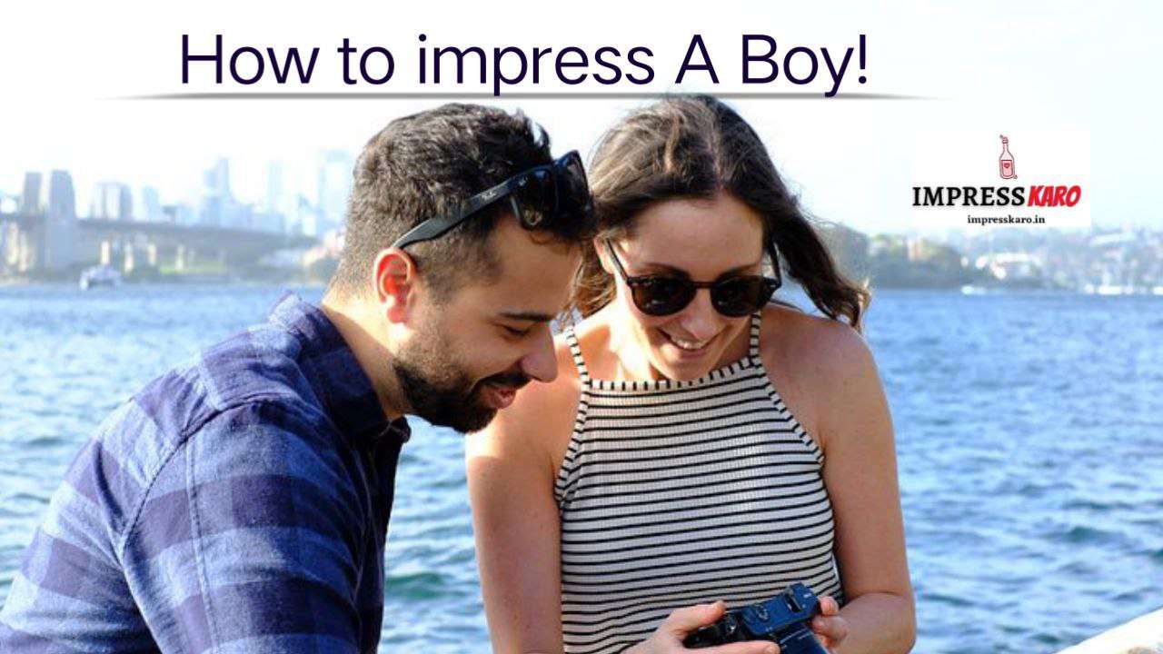 how to impress a boy